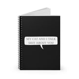 My Cat and I Talk Sh*t About You Spiral Notebook - Ruled Line