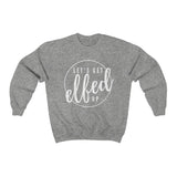 Let's Get Elfed Up - Unisex Heavy Blend™ Crewneck Sweatshirt