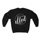 Let's Get Elfed Up - Unisex Heavy Blend™ Crewneck Sweatshirt