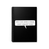My Cat and I Talk Sh*t About You Spiral Notebook - Ruled Line