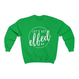 Let's Get Elfed Up - Unisex Heavy Blend™ Crewneck Sweatshirt