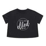 Let's Get Elfed Up - Women's Flowy Cropped Tee